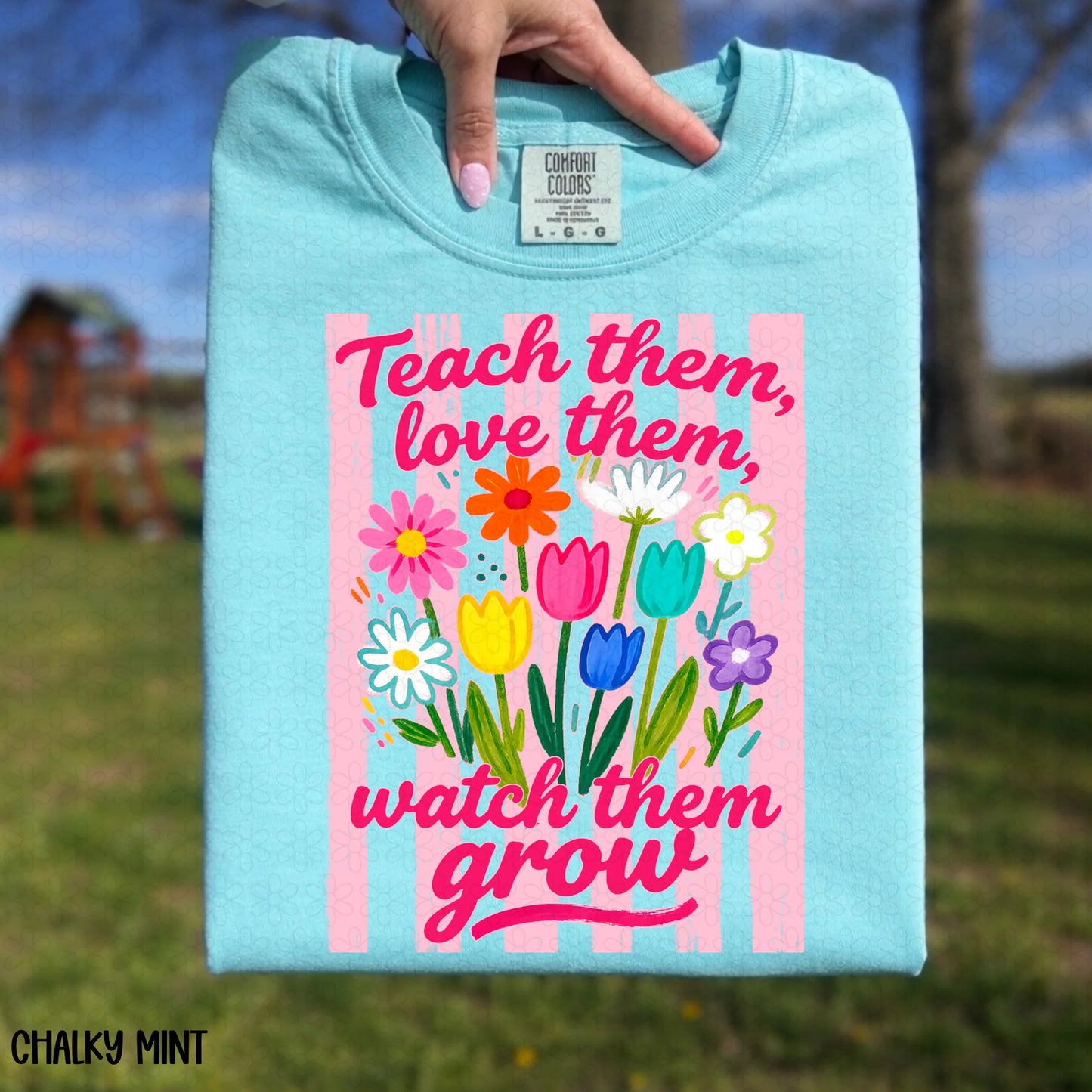 TEE TUESDAY - Teach Them, Love Them, Watch Them Grow