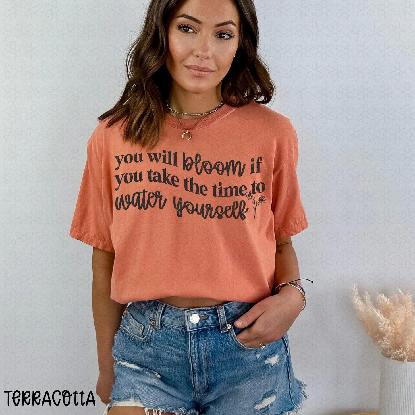 You Will Bloom If You Take The Time To Water Yourself