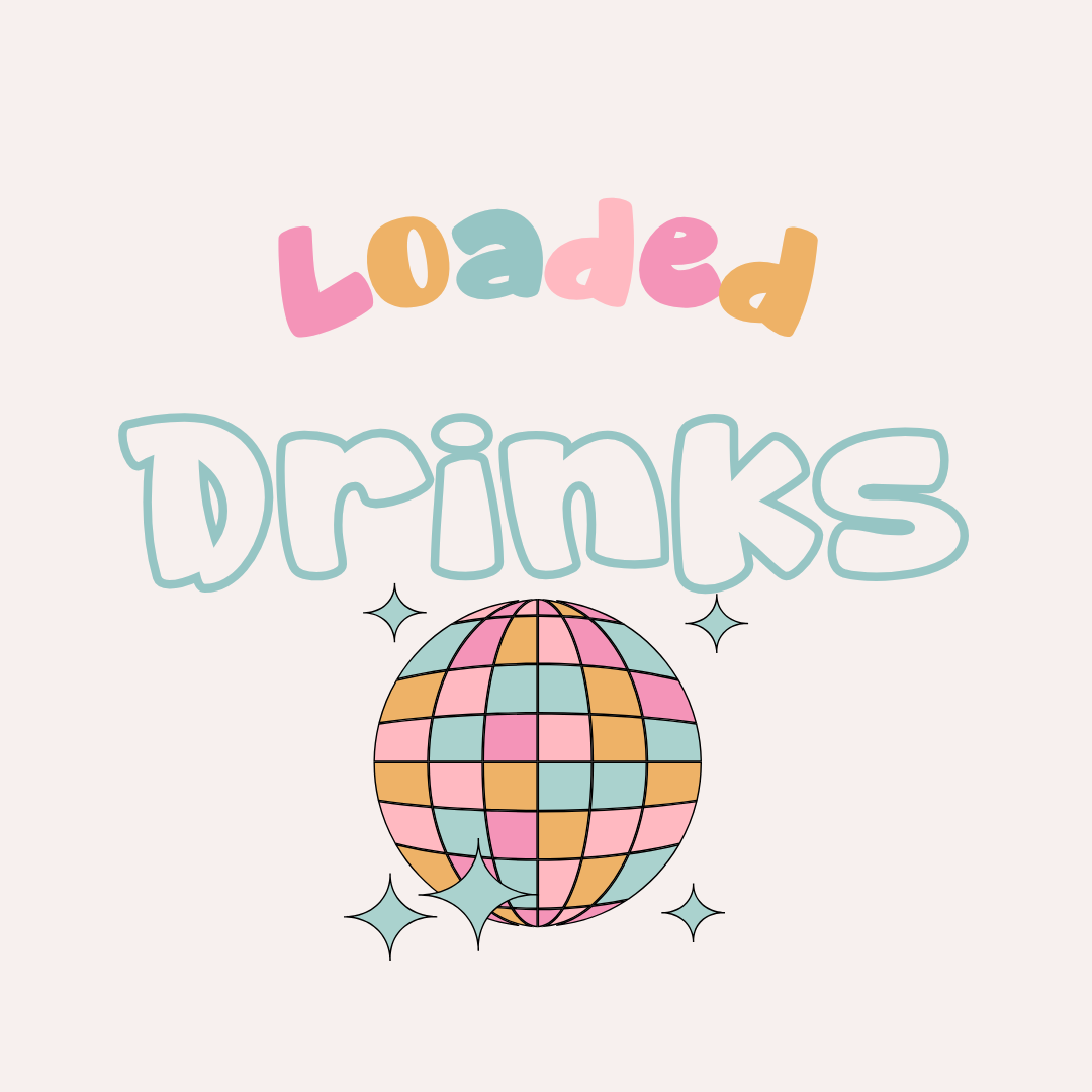 Loaded Drinks