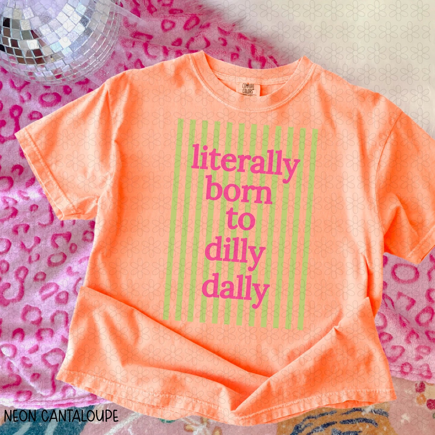 Literally Born To Dilly Dally