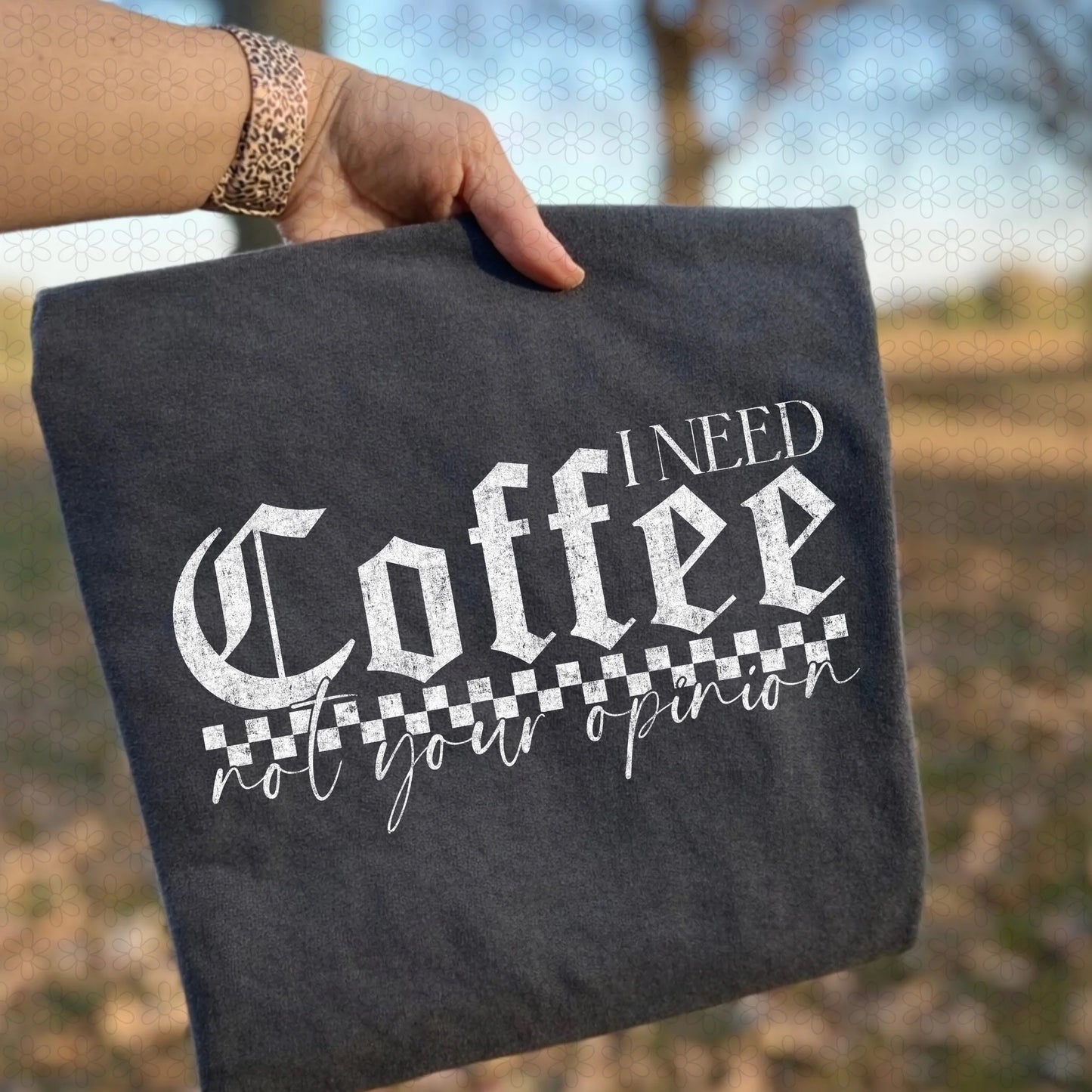 I Need Coffee Not Your Opinion
