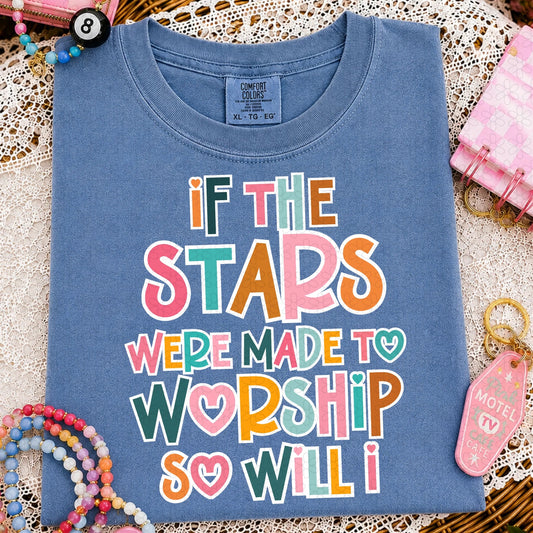 If The Stars Were Made To Worship So Will I