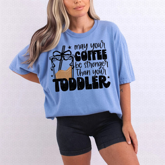 May Your Coffee Be Stronger Than Your Toddler