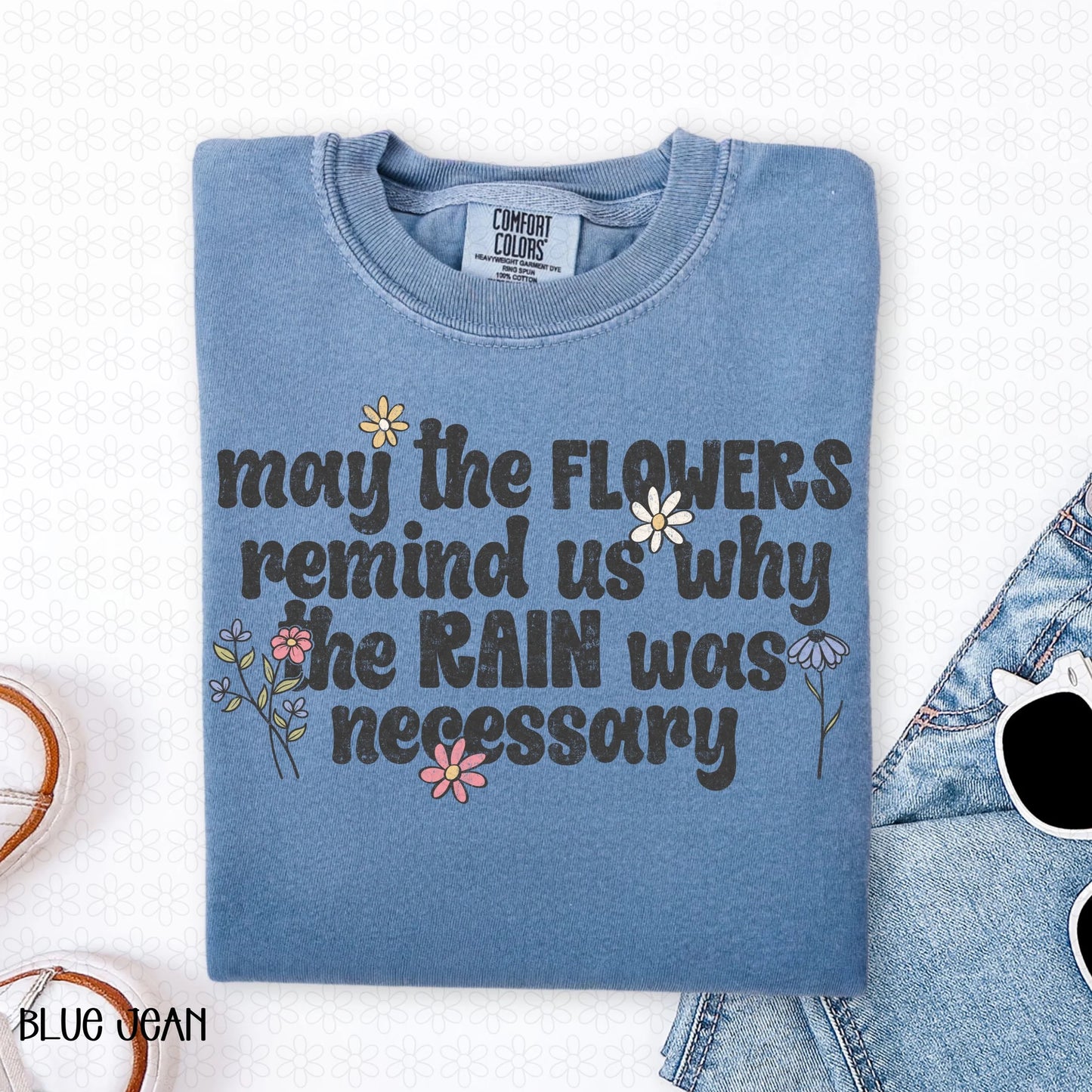 May The Flowers Remind Us Why The Rain Was Necessary