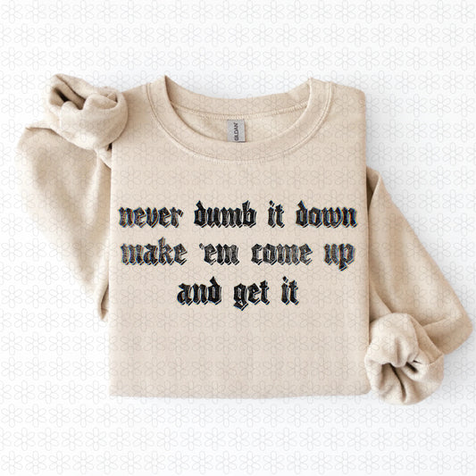 Never Dumb It Down