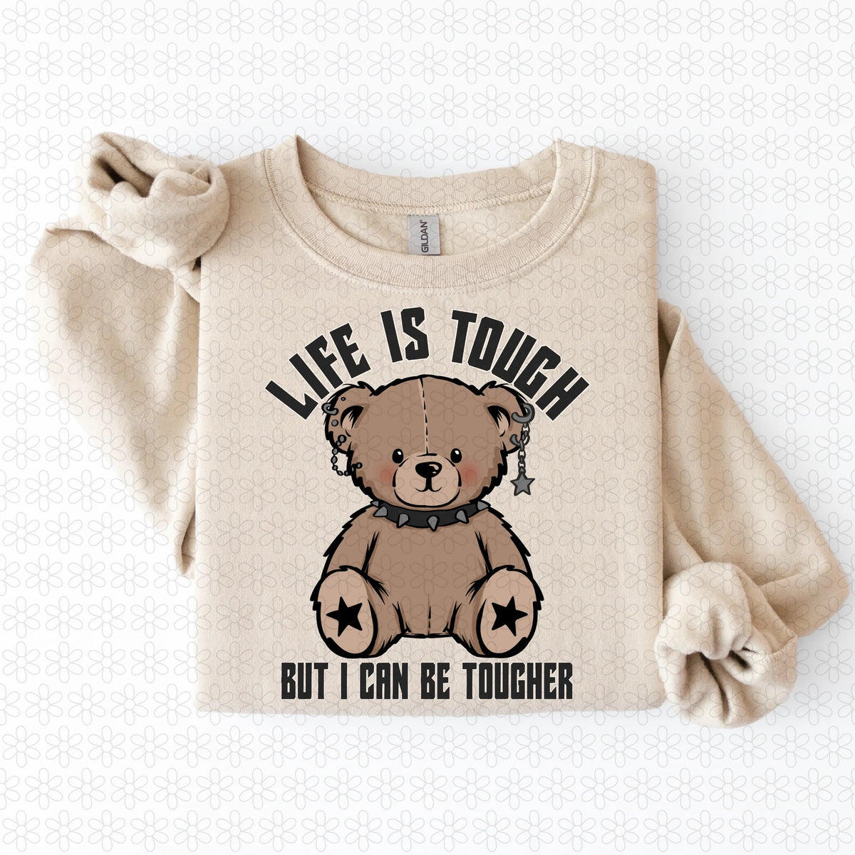 Life Is Tough But I Can Be Tougher