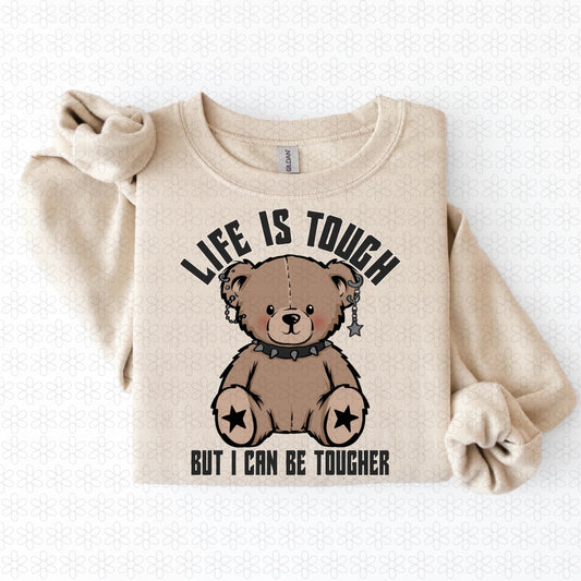 Life Is Tough But I Can Be Tougher